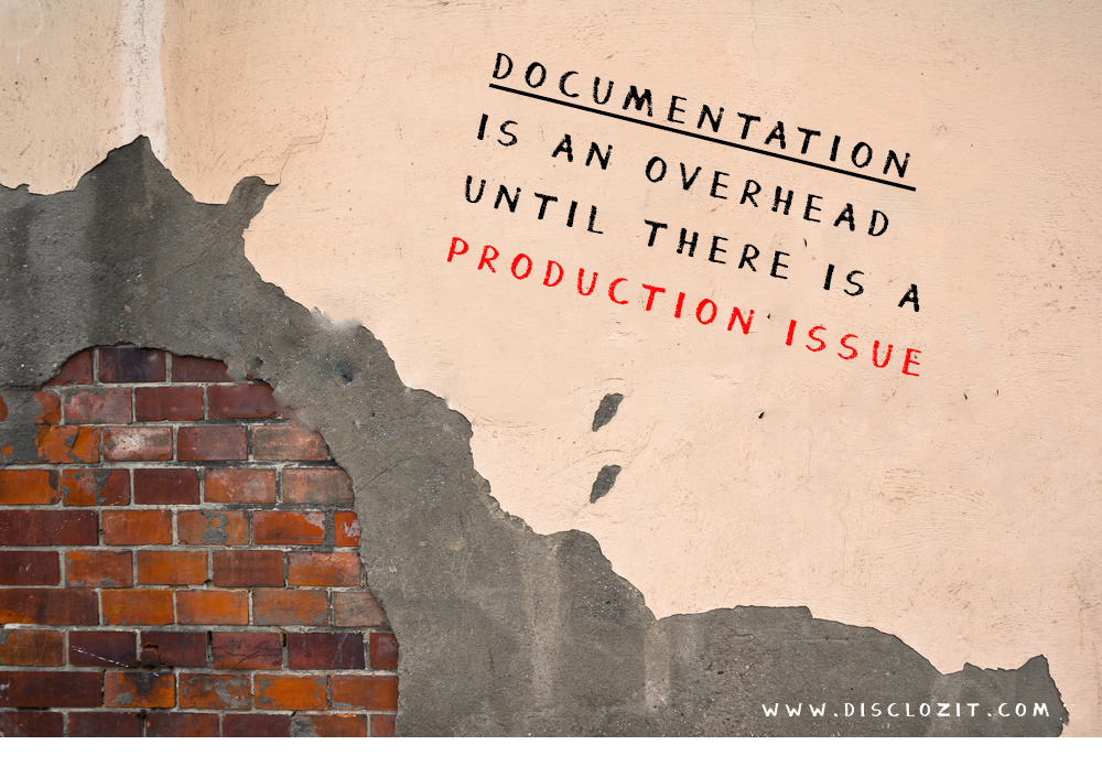 documentation is an overhead until there is a production issue