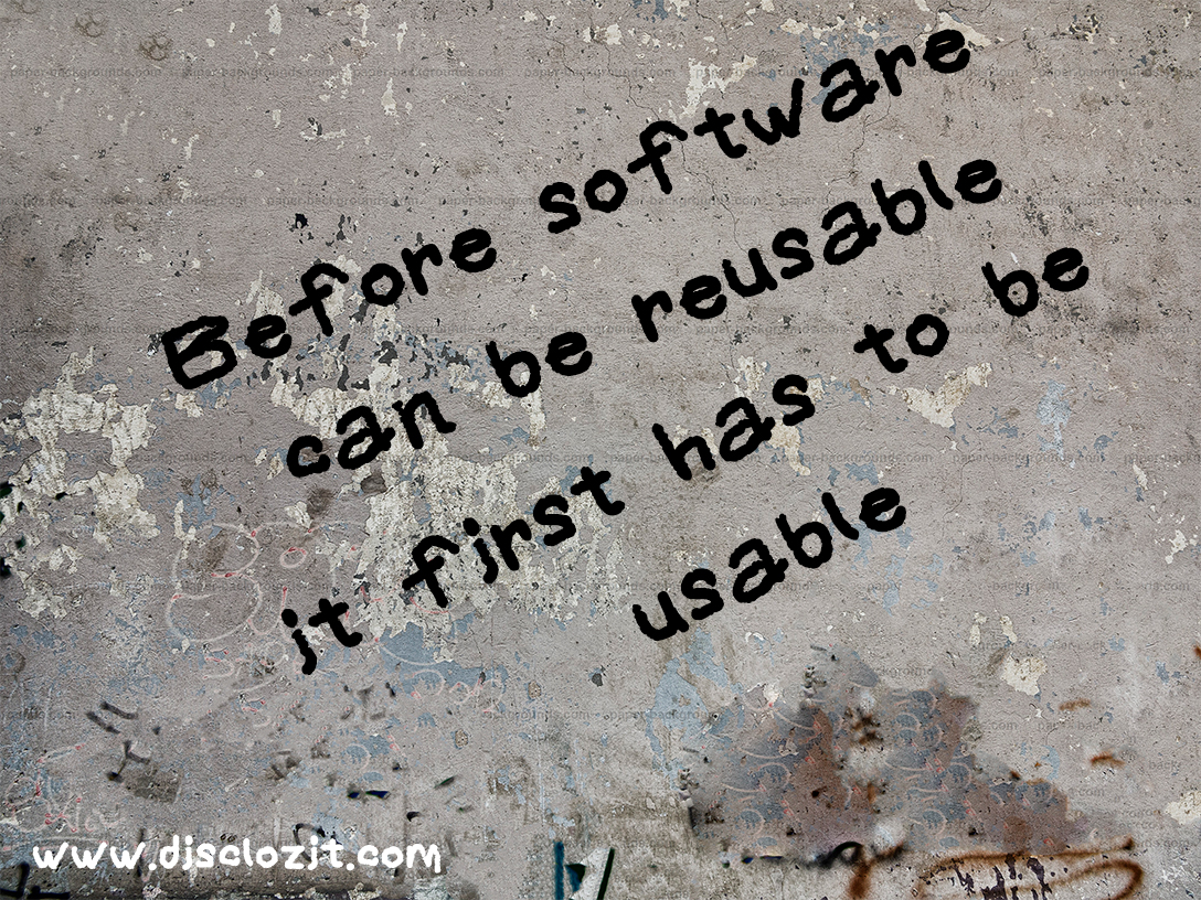 Before software can be reusable it first has to be usable